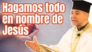 Sermón de hacer Todo en nombre de Jesús