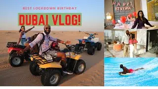 DUBAI VLOG!!! (BEST LOCKDOWN BIRTHDAY!)