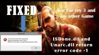 FIXED - ISDone.dll and Unarc.dll error return code -1 for Farcry 3 and any other game