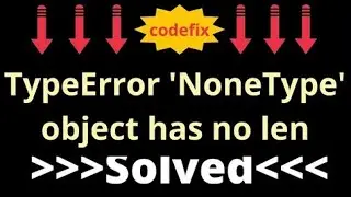 Understanding and Resolving TypeError: 'NoneType' Object Has No Len