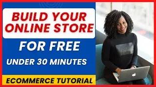 Ecommerce - How to Create A Professional Online Store for Free
