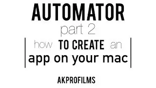 How to Make a Simple App in Automator Part 2
