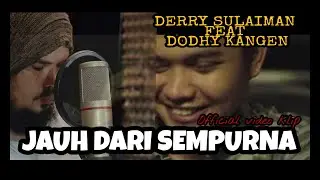 JAUH DARI SEMPURNA - Derry Sulaiman feat Dodhy Kangen Band (Official Video Klip) #DSAS #DOY