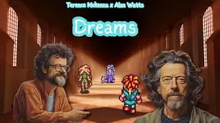 Dreams ~ Terence McKenna X Alan Watts