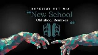 New School - (Especial Set Mix Remixes OldSkool) 2023