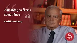 Emperyalizm teorileri I Halil Berktay I #HerkesİçinSosyalBilim
