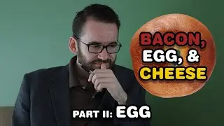 Bacon, Egg, & Cheese - Part II