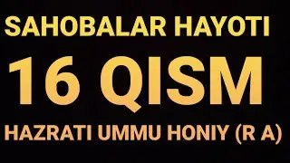 SAHOBALAR HAYOTI-HAZRATI UMMU HONIY (R  A)