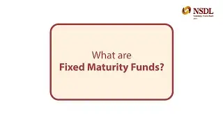 Fixed Maturity Funds,A smart way to invest.