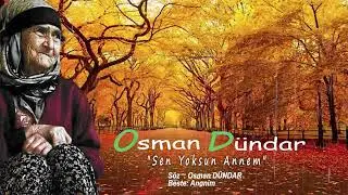 DUYGU DOLU ESER"SEN YOKSUN ANNE"(Osman Dündar)