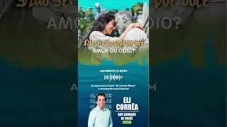 Não sei o que sinto por você: amor ou ódio? | Eli Corrêa Oficial | #shorts