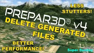 [P3Dv4] Simply IMPROVE PERFORMANCE | Less STUTTERS | FPS gain | Delete generated files |Super Sunday