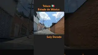 Recorrido por las calles de Toluca, Estado de México 🇲🇽 #Toluca #EdoMex #EstadoDeMéxico #SulyDorado