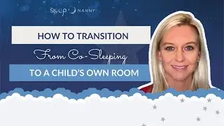 How To Transition From Co-Sleeping To A Child's Own Room