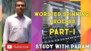 WORSTED SPINNING PROCESS PART 1 || Study With Param || Parmanand