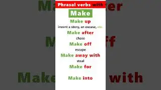English Phrasal verbs with Make : Make up, Make off, Make after, Make for, Make into...