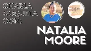 Charla Coqueta Con: Natalia Moore