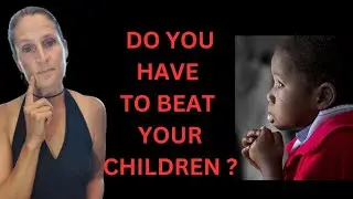 Do you need to beat your children to get them to obey? Part 1