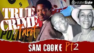True Crime 🩸 & Tarot  - Sam Cooke Pt 2 - Who Set up Sam???