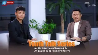 Youth Talk Series | Nu le Pa in Fa Le ah | Rev. Dr. Thawng Tha Thang