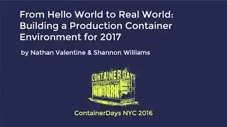 Building a Production Container Environment for 2017 (by Nathan Valentine & Shannon Williams)