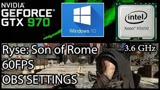 Ryse: Son of Rome 1080p / XEON X5650 3.6 GHz/ GTX 970 / 8 GB RAM / SETTINGS + 60 FPS