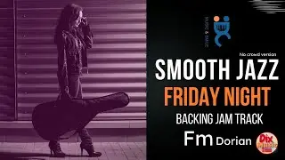 Backing track  Smooth jazz - Friday night (no crowd version) in  F minor Dorian (80 bpm)
