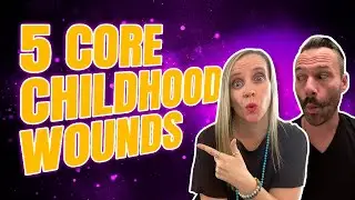 Healing the Five Core Childhood Wounds  Abandonment, Rejection, Betrayal, Injustice, and Humiliation