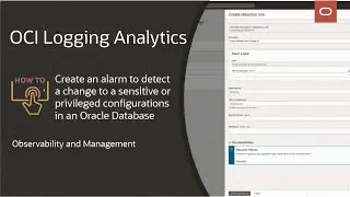 OCI Logging Analytics: Create an alarm to detect a change to sensitive Oracle database configuration
