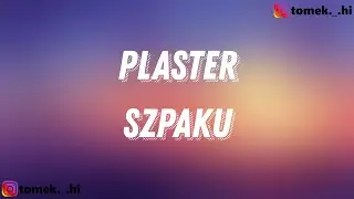 Szpaku - Plaster (TEKST/LYRICS)