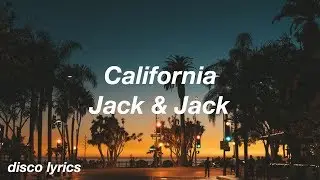 California || Jack & Jack Lyrics
