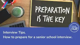 Interview Tips - How to prepare for a Senior School Interview