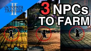 MUST Farm NPCs in Octopath Traveler 2