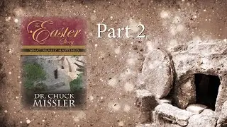 The Easter Story - Part 2 - Chuck Missler