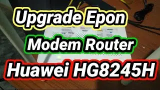Upgrade Firmware Epon Huawei HG8245H