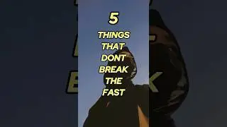 5 Things that don't break the fast.