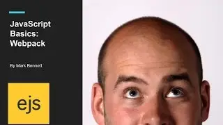 JS Basics: A Gentle Introduction to Webpack with Mark Bennett