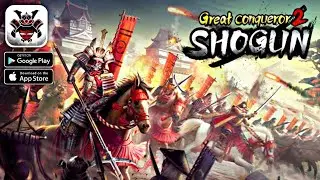 Great Conqueror 2 : Shogun || Android - iOS 4K 60fps Gameplay