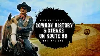 Cowboy History & Steaks on Route 66 | History Traveler Episode 369