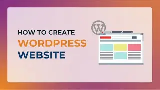 How to Create a WordPress Website | Create Your Website in Just a Few Clicks