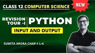 Input and Output | Python revision Tour | Class 12 Computer Science | Python Class 12
