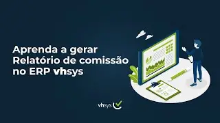 Como fazer um Relatório de comissão de vendedores? | vhsys Sistema de Gestão