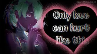 Nightcore- Only Love Can Hurt Like This (Paloma Faith)