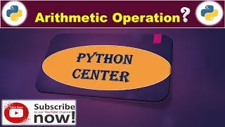 Arithmetic Operations in Python Programming | Python Language | Python Center _PC