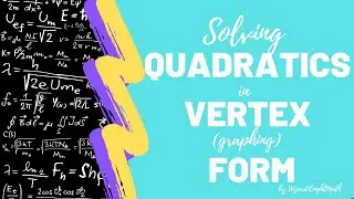 Solving quadratics in vertex(graphing)  form