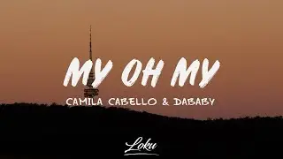 Camila Cabello - My Oh My (Lyrics) ft. DaBaby