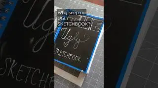 Why keep an UGLY SKETCHBOOK? 