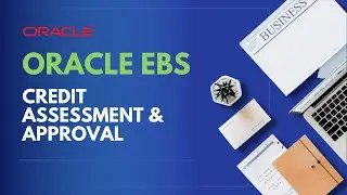 Basics of Oracle r12 EBS | Credit Assessment & Approval | Oracle EBS Training