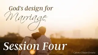 Session Four • God's Design for Marriage