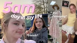 5AM DAY IN MY LIFE | shopping, grwm, friends, ect.